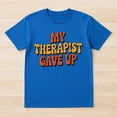thumbnail image 2 of My Therapist Gave Up T-Shirt – Retro Humor Theme – Unisex Casual Wear, 2 of 6