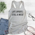 thumbnail image 2 of Life Update Still A Mess Tank Top, Ladies Racerback Tank Top, Ironic Tank, Sassy Tank, Silver Gray, X-Large, 2 of 3