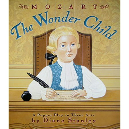 Mozart: The Wonder Child : A Puppet Play in Three (Mozart The Very Best Of Mozart)
