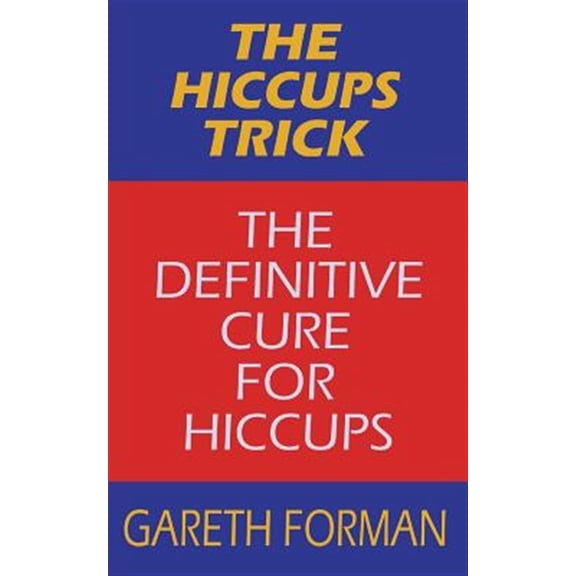 Pre-Owned The Hiccups Trick: The Definitive Cure For Hiccups (Paperback) by Gareth Forman