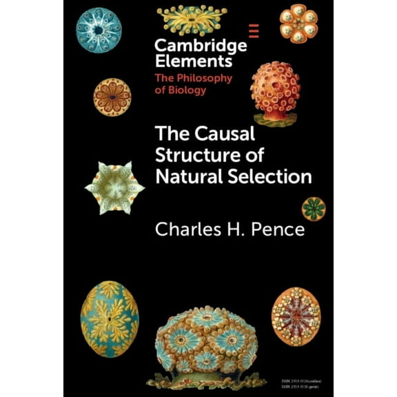 Elements in the Philosophy of Biology The Causal Structure of Natural Selection, (Hardcover)