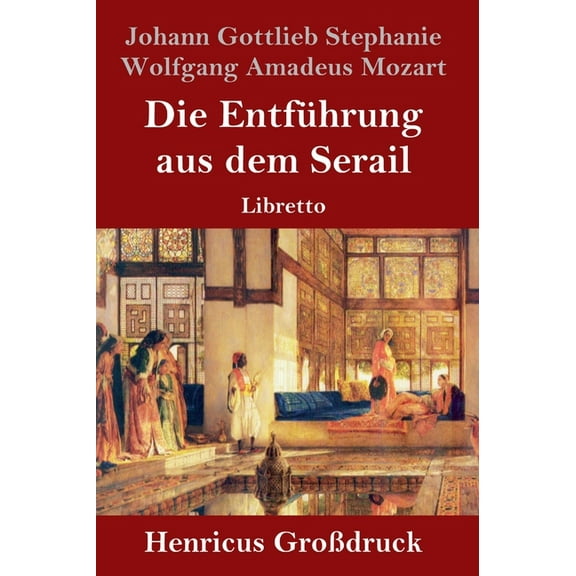 Die EntfÃ¼hrung aus dem Serail (GroÃdruck): Libretto, (Hardcover)