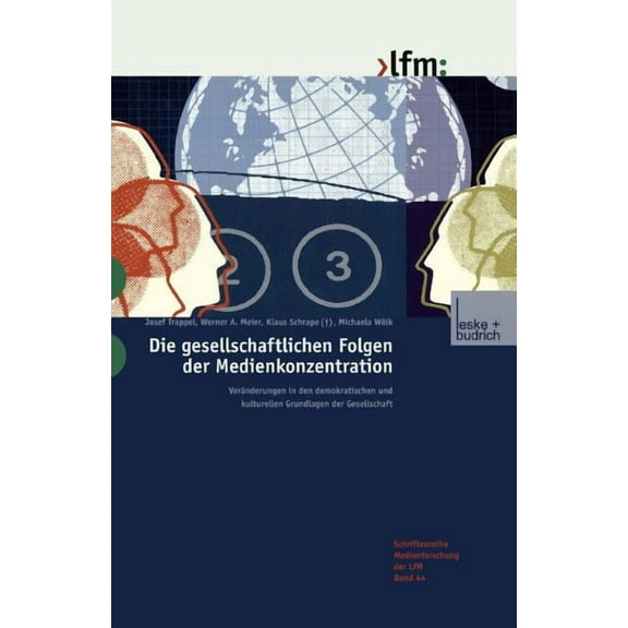 Die Gesellschaftlichen Folgen Der Medienkonzentration: Veränderungen in Den Demokratischen Und Kulturellen Grundlagen De, (Paperback)