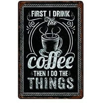 First I Drink Coffee Then I DO The Things Metal Sign Retro Vintage Plaque Wall Decor