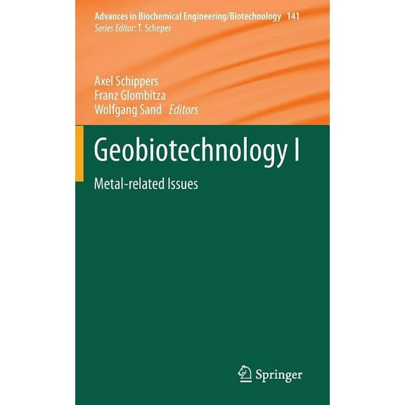 Advances in Biochemical Engineering & Bi Geobiotechnology I: Metal-Related Issues, Book 141, (Hardcover)