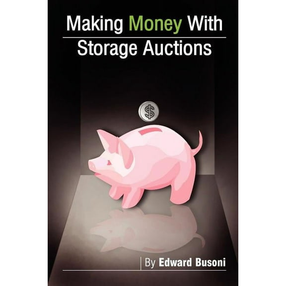 Making Money With Storage Auctions  Paperback  143571279X 9781435712799 Edward Busoni