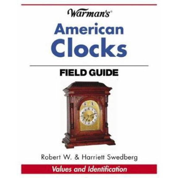 Pre-Owned Warman's American Clocks Field Guide (Paperback) 0873497074 9780873497077