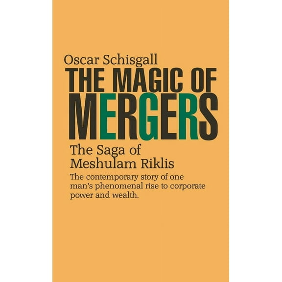 The Magic of Mergers: The Saga of Meshulam Riklis, (Hardcover)