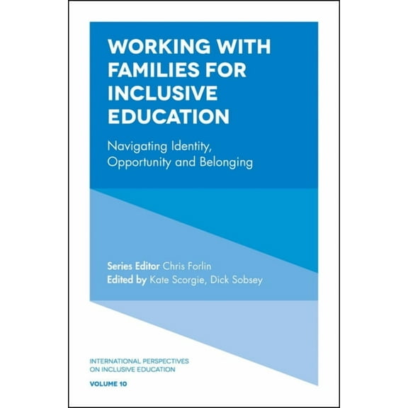 International Perspectives on Inclusive Education: Working with Families for Inclusive Education: Navigating Identity, Opportunity and Belonging (Hardcover)