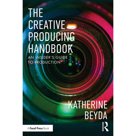The Creative Producing Handbook: An Insider's Guide to Production, (Paperback)
