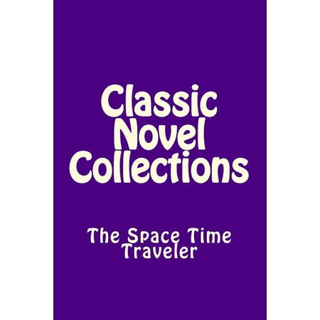 Classic Novel Collections: Classic Novel Collections : The Space Time Traveler (Series #5) (Paperback)