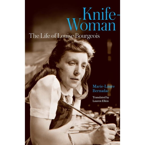 Knife-Woman: The Life of Louise Bourgeois, (Hardcover)