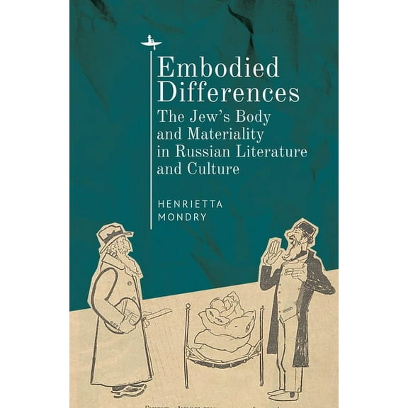 Embodied Differences: The Jew's Body and Materiality in Russian Literature and Culture, (Hardcover)