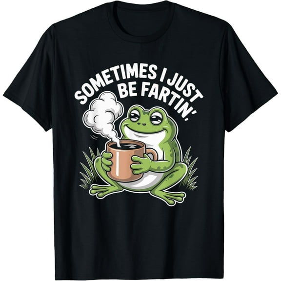 Sometimes I Just Be Fartin' Funny Frog T-Shirt TShirt