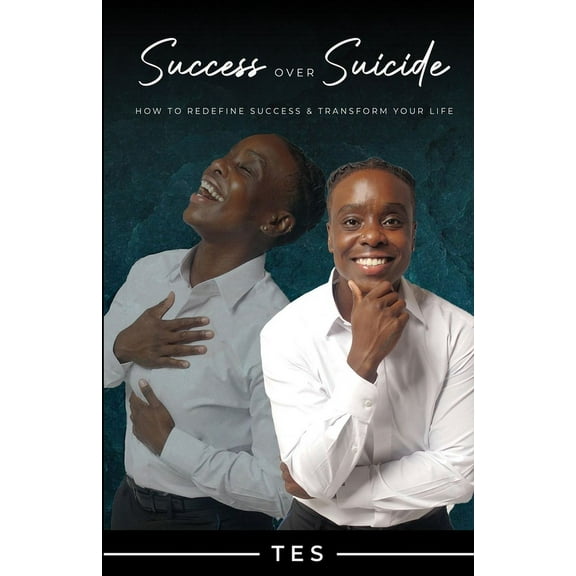 Success Over Suicide: How to Redefine Success and Transform Your Life, (Paperback)