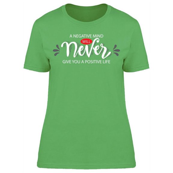 You Don't Need A Negative Mind T-Shirt Women -Image by Shutterstock, Female Small