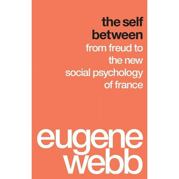 The Self Between: From Freud to the New Social Psychology of France, (Paperback)
