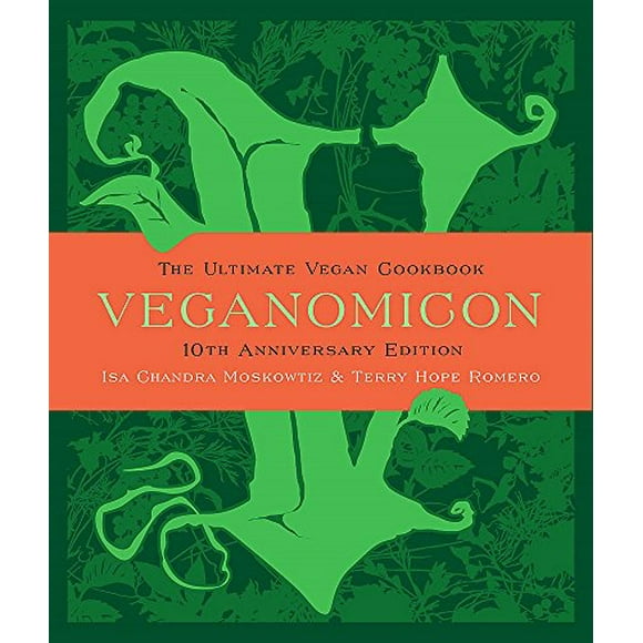 Veganomicon, le Livre de Cuisine Vegan par Excellence (Édition 10e Anniversaire)