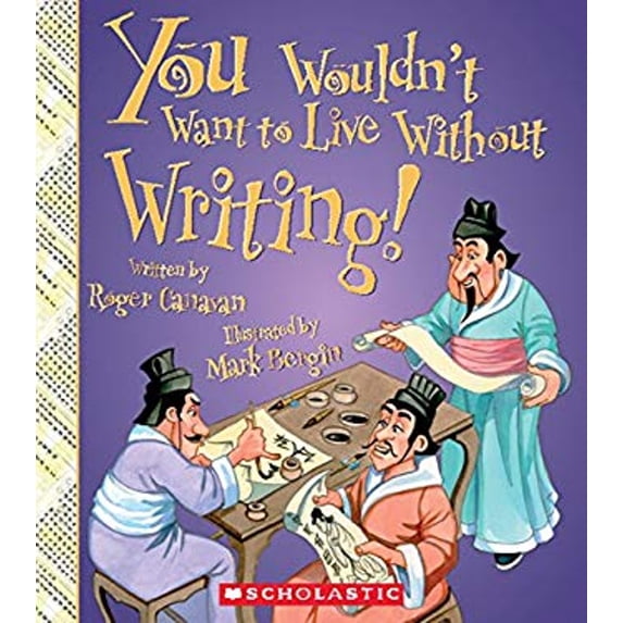 Pre-Owned You Wouldn't Want to Live Without Writing! (You Wouldn't Want to Live Without...) (Library Edition) (Hardcover) 0531219305 9780531219300
