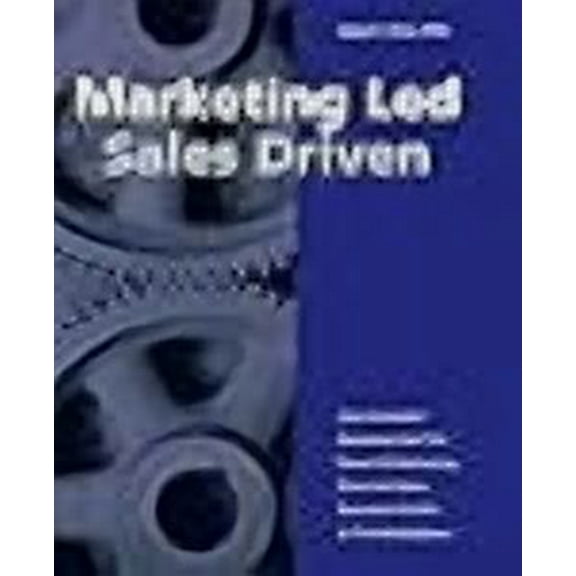 Marketing Led: Sales Driven: How Successful Businesses Use the Power of Marketing Plans and Sales Execution to Win in the Marketplace (Paperback)