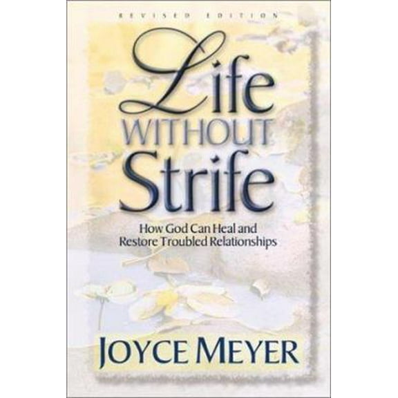 Pre-Owned Life Without Strife: How God Can Heal and Restore Troubled Relationships (Paperback) 0884197344 9780884197348