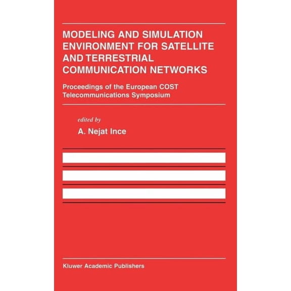 The Springer International Engineering a Modeling and Simulation Environment for Satellite and Terrestrial Communications Networks: Proceedings of the European C, Book 645, (Hardcover)