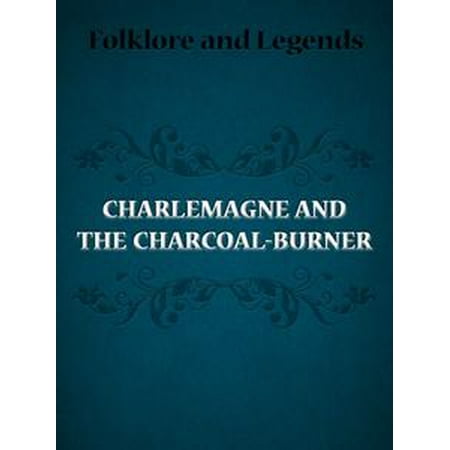 Charlemagne And The Charcoal-Burner - eBook - Walmart.com