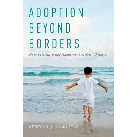 Adoption Beyond Borders: How International Adoption Benefits