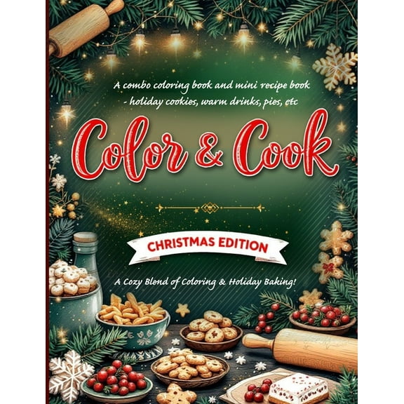 Color & Cook: Christmas Edition" A combo coloring book and mini recipe book - holiday cookies, warm drinks, pie, (Paperback)