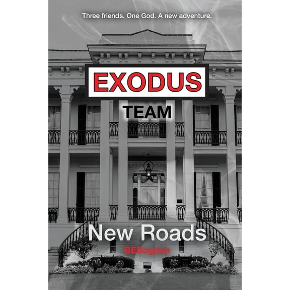 Exodus Team: New Roads (Paperback) by Bebogdon