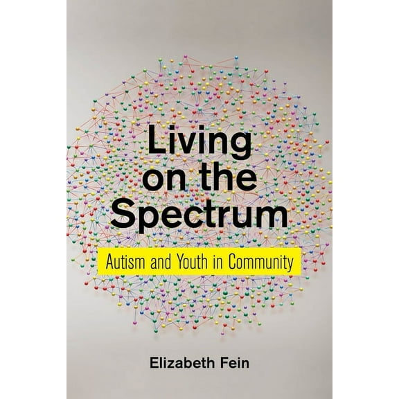 Anthropologies of American Medicine: Cul Living on the Spectrum: Autism and Youth in Community, Book 8, (Hardcover)