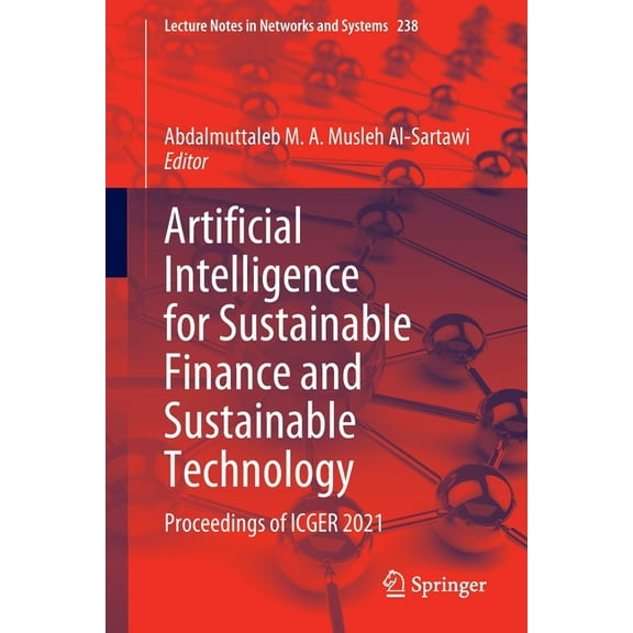 Lecture Notes in Networks and Systems Artificial Intelligence for Sustainable Finance and Sustainable Technology: Proceedings of Icger 2021, Book 423, (Paperback)