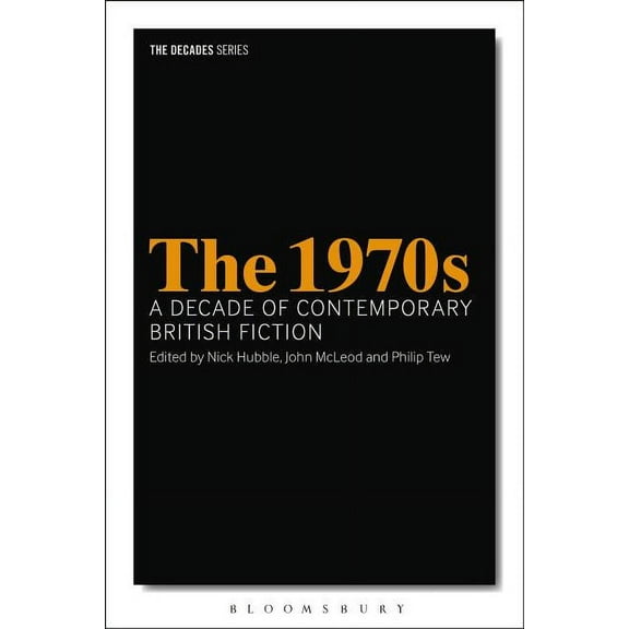 Decades The 1970s: A Decade of Contemporary British Fiction, (Hardcover)