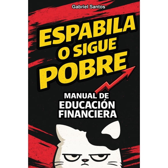 ESPABILA O SIGUE POBRE: Manual de educación financiera