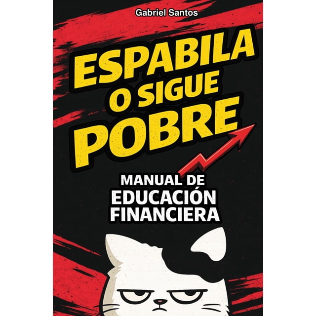 ESPABILA O SIGUE POBRE: Manual de educación financiera