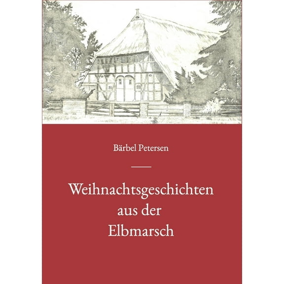 Weihnachtsgeschichten aus der Elbmarsch (Paperback)