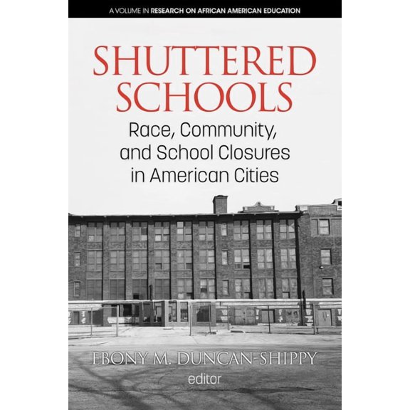 Research on African American Education Shuttered Schools: Race, Community, and School Closures in American Cities, (Paperback)