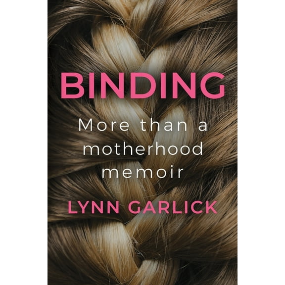Binding: More Than a Motherhood Memoir, (Paperback)
