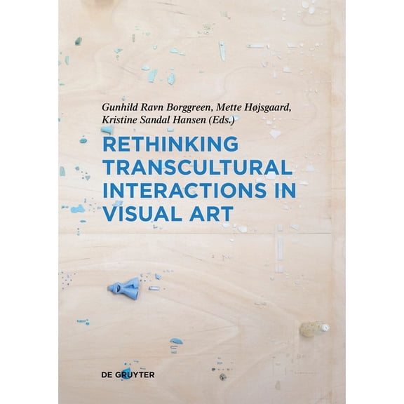 Contact Zones Rethinking Transcultural Interactions in Visual Art, Book 10, (Hardcover)