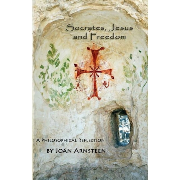 Socrates, Jesus and Freedom: A Philosophical Reflection (Paperback)