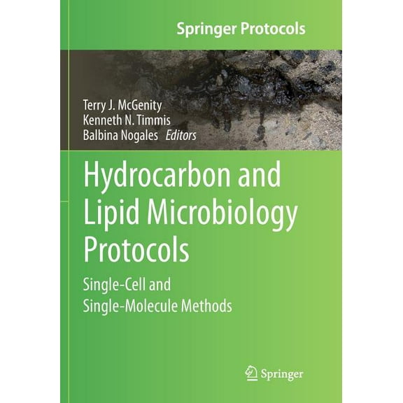 Springer Protocols Handbooks Hydrocarbon and Lipid Microbiology Protocols: Single-Cell and Single-Molecule Methods, Book 0, (Paperback)