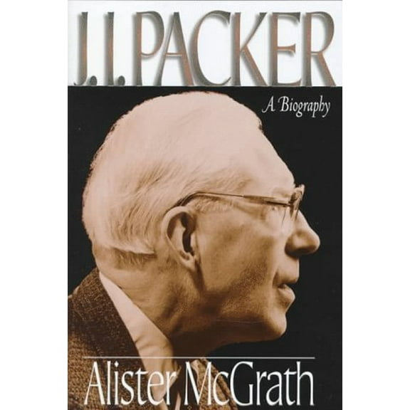 Pre-Owned J.I. Packer: A Biography (Hardcover) 0801011574 9780801011573