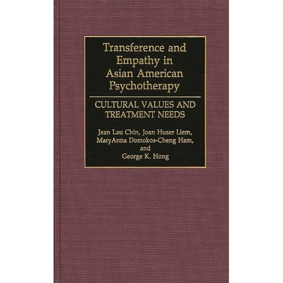 Transference and Empathy in Asian American Psychotherapy: Cultural Values and Treatment Needs, (Hardcover)