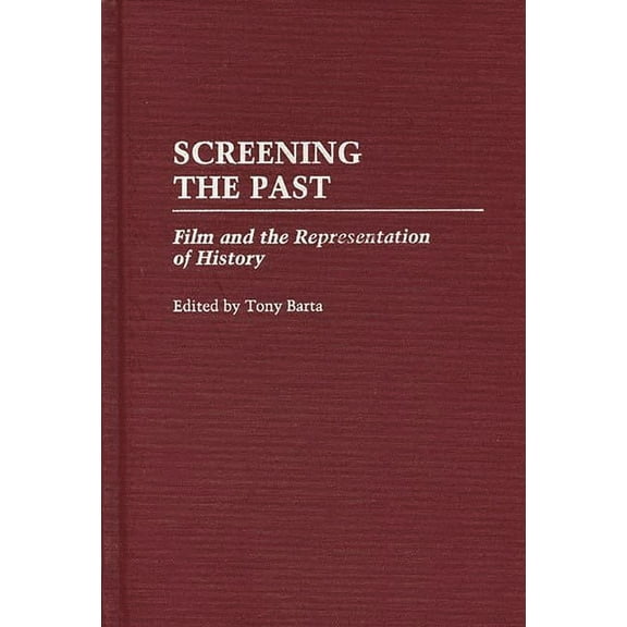 Screening the Past: Film and the Representation of History, (Hardcover)
