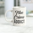 thumbnail image 2 of True Crime Addict 11oz Coffee Mug, 2 of 2