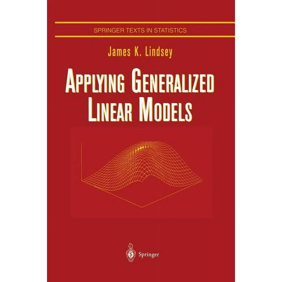 Springer Texts in Statistics Applying Generalized Linear Models, (Paperback)