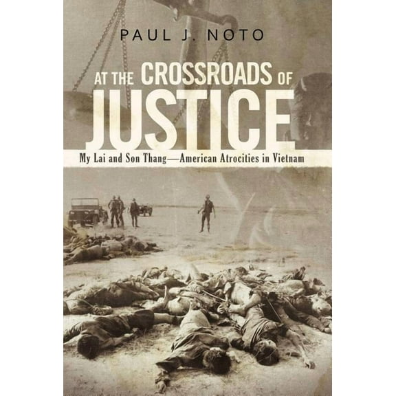 At the Crossroads of Justice : My Lai and Son Thang-american Atrocities in Vietnam