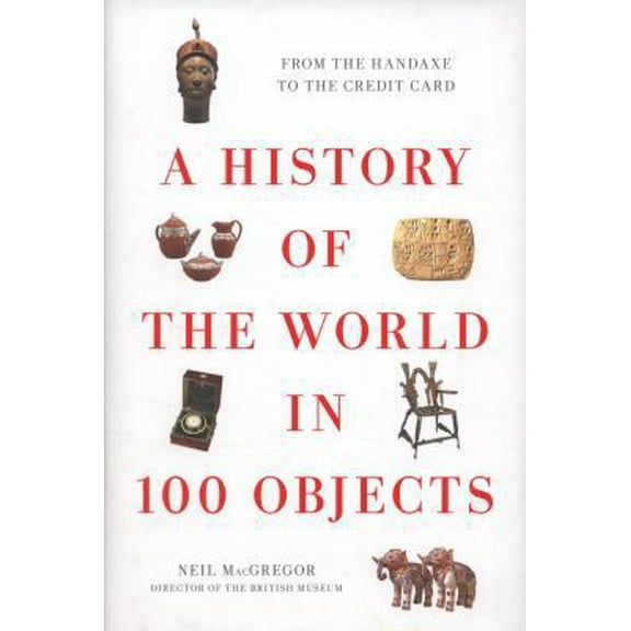 Pre-Owned A History of the World in 100 Objects (Hardcover) 0670022705 9780670022700