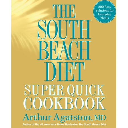 - The South Beach Diet Super Quick Cookbook : 200 Easy Solutions for Everyday Meals