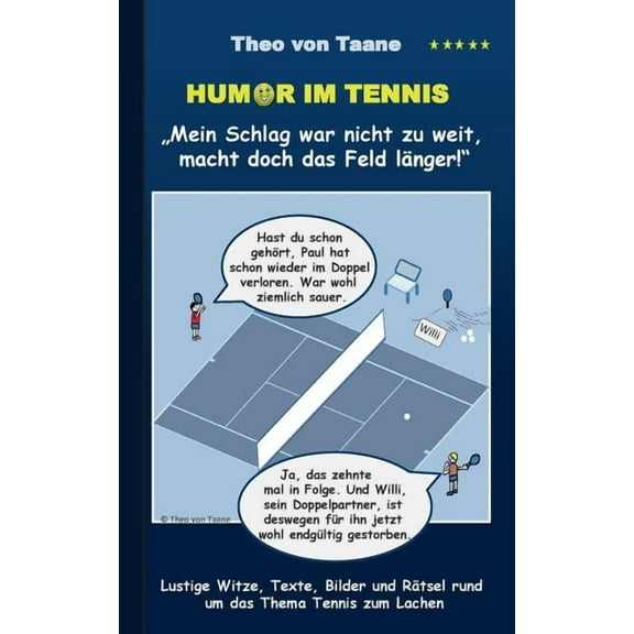 Humor im Tennis "Mein Schlag war nicht zu weit, macht doch das Feld lÃ¤nger!": Lustige Witze, Texte, Bilder und, (Paperback)